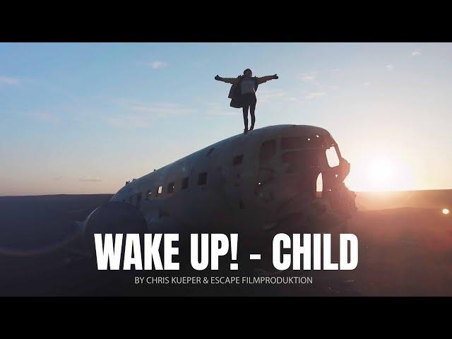 WAKE UP! - CHILD // TRAVEL MOTIVATION