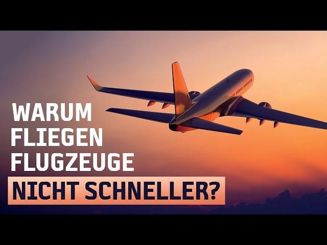 Warum Flugzeuge nicht schneller fliegen.