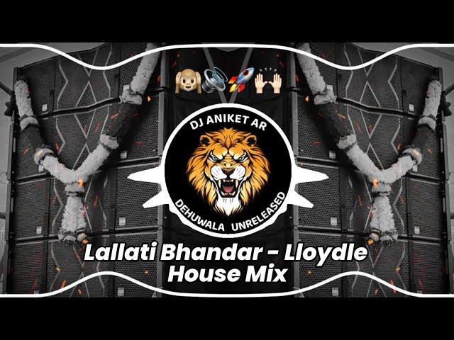 Lallati Bhandar - Lloydle House Mix | Deejay Chicks | DJ ANIKET AR