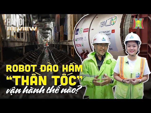 Khám phá robot khủng đang khoan ngầm dưới lòng Hà Nội | Hanoi Review