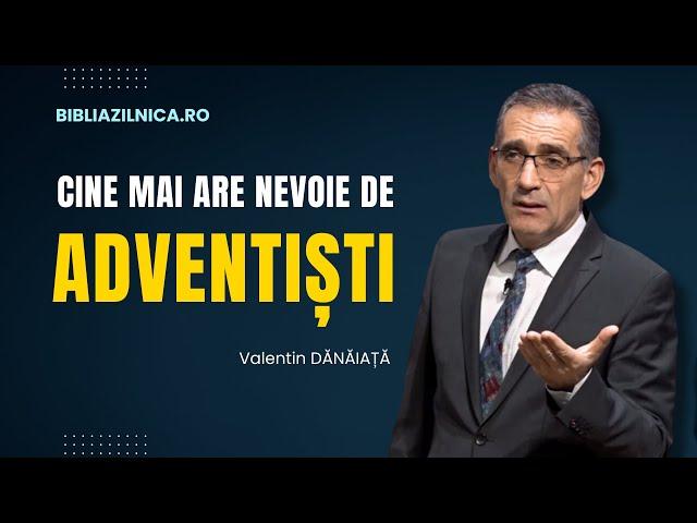 Valentin Dănăiață - Cine mai are nevoie de adventiști? - predici creștine