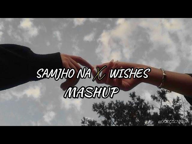 Samjho na X Wishes | Extended Mashup | Slowed + Reverb | Remix Mashup| @YOUTUNES06