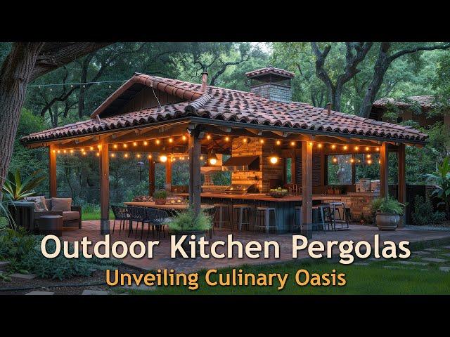 Culinary Dreams Unveiled: Outdoor Kitchen Pergolas for Epicurean Adventures