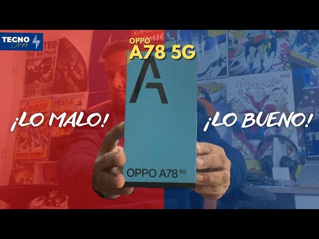 Lo MALO y lo bueno (en mi opinión) del OPPO A78 5G