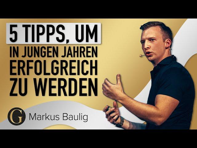 5 Tipps, um in jungen Jahren schnell erfolgreich zu werden! - Markus Baulig - 3. GEWINNERnacht 2023