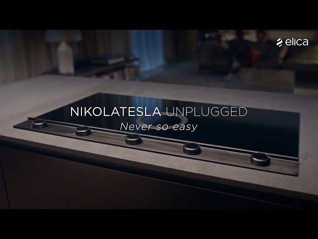 NIKOLATESLA UNPLUGGED - Never so easy | Elica