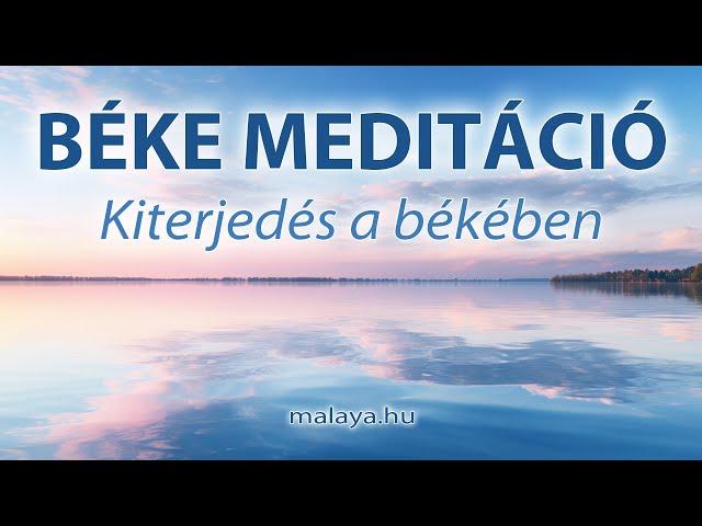 Béke meditáció - kiterjedés a békében - Malaya vezetett meditáció - Sri Chinmoy tanítása alapján