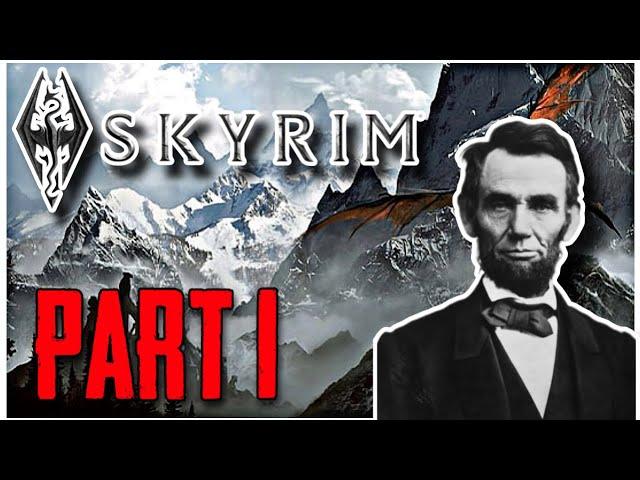 Skyrim Adventures: Abe Lincoln - Part 1: Finding a Purpose