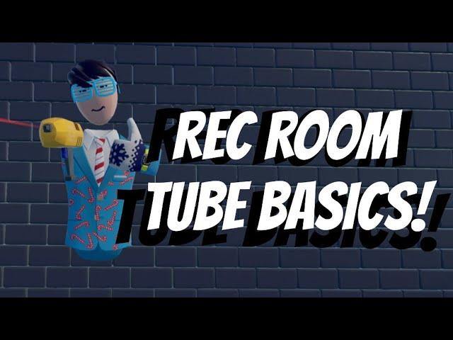 Rec Room Tube Basics! (Building Basics #1)