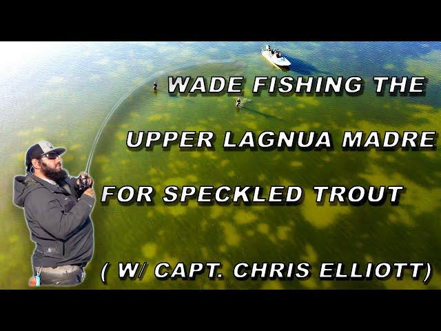 Wade Fishing The Upper Laguna Madre For Speckled Trout  (w/ Capt. Chris Elliott)