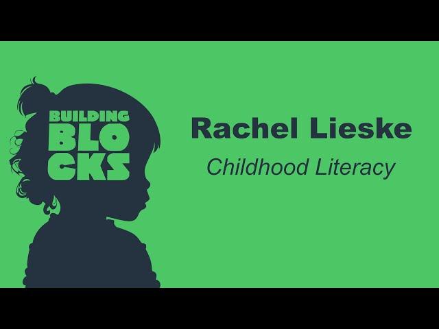 Building Blocks | Rachel Lieske on Early Literacy