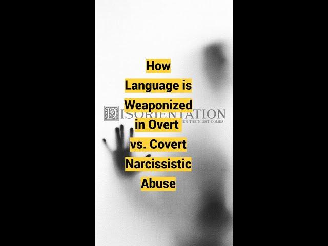 Overt vs. Covert Narcissistic Abuse: Disorientation (How Language is Weaponized) (Webinar)