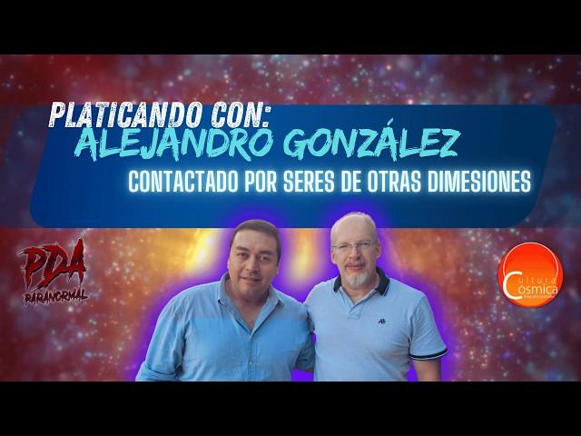 Desde la Infancia Contactado por Seres Cósmicos: La Fascinante Historia de Alejandro González