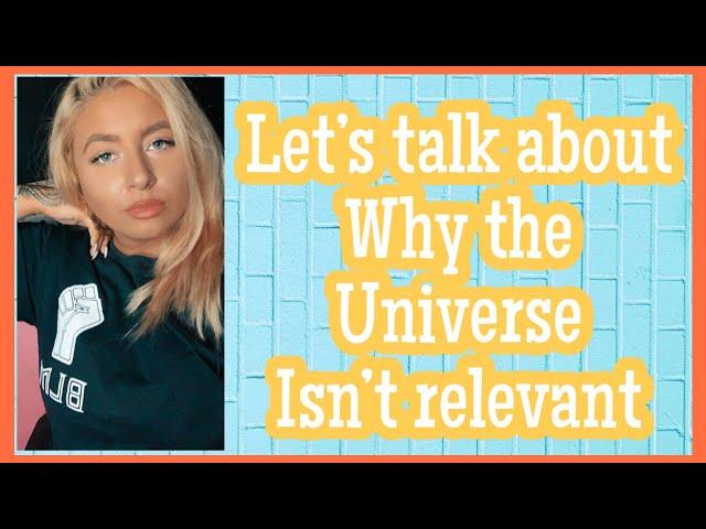 Let's chat + Why the Universe isn’t relevant to manifestation