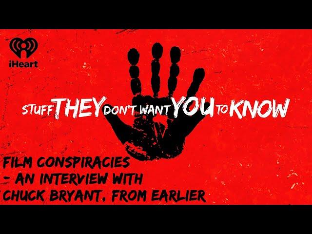 CLASSIC: Film Conspiracies -- an Interview with Chuck Bryant | STUFF THEY DON'T WANT YOU TO KNOW