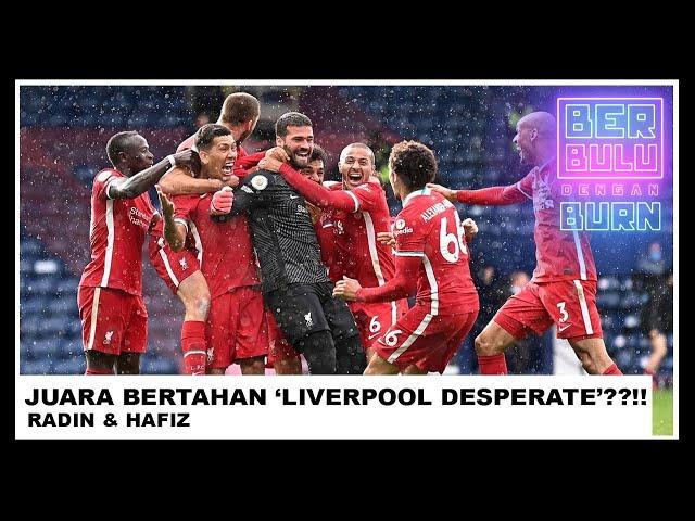 Juara Bertahan 'Liverpool Desperate'??!! | Berbulu Dengan Burn