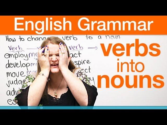 How to change a verb into a noun!