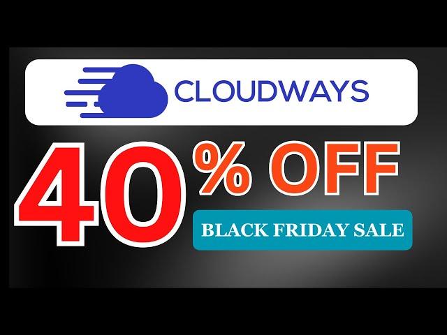 Cloudways 40% OFF 4 Months Black Friday & Cyber Monday Offer (2024) + Free Migration