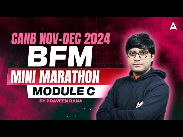 CAIIB NOV-DEC 2024 | BFM Module-C Mini Marathon  | Expert Tips by Praveen Rana 