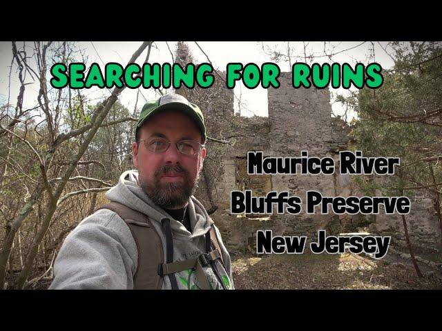 Searching for Ruins ~ Maurice River Bluffs Preserve NJ