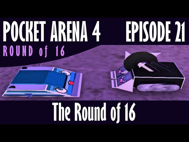 Pocket Arena 4: Episode 21 // The Round of 16 // Robot Arena 2