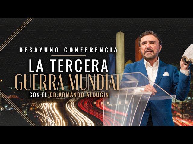 La Tercera Guerra Mundial | Desayuno Conferencia | Dr. Armando Alducin