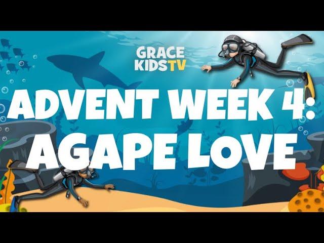 Grace Kids TV - Advent Week 4: Agape Love