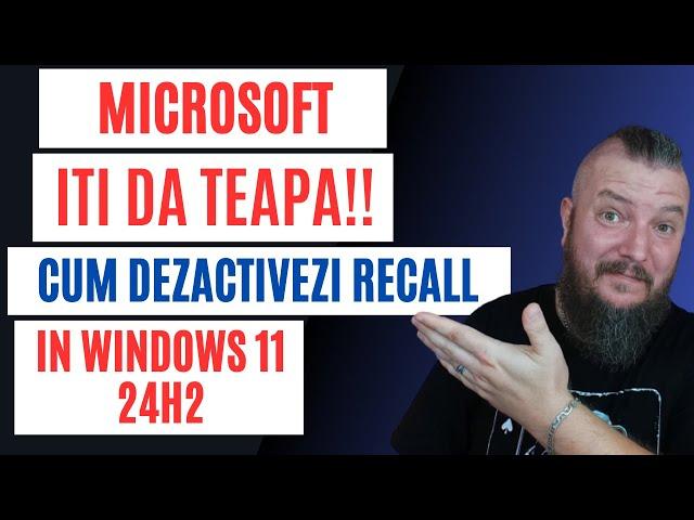 Microsoft Iti Da TEAPA ! Dezactivare RECALL In Windows 11 24H2