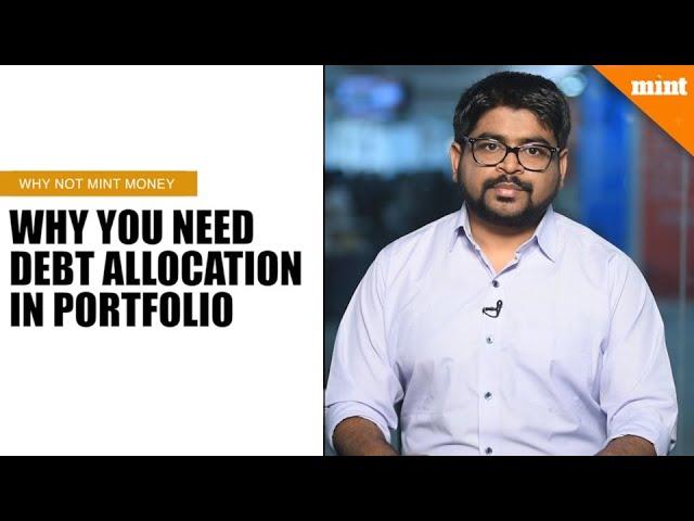 Why Not Mint Money: Why you need debt allocation in yourportfolio