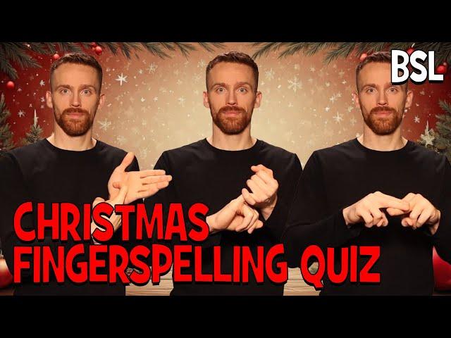 BSL Fingerspelling Quiz: Christmas (with increasing difficulty)