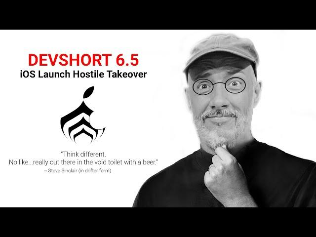 VeryShorts 6.5: Apple iOS mobile launch hostile takeover attempt | Warframe DevShorts RoastShort