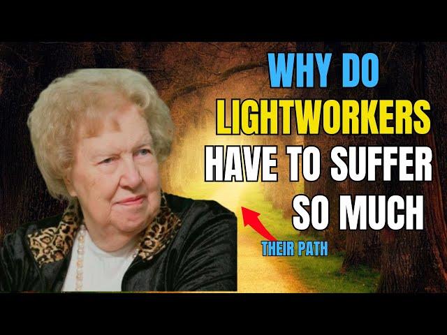 Why Do Lightworkers Suffer So Much  Dolores Cannon