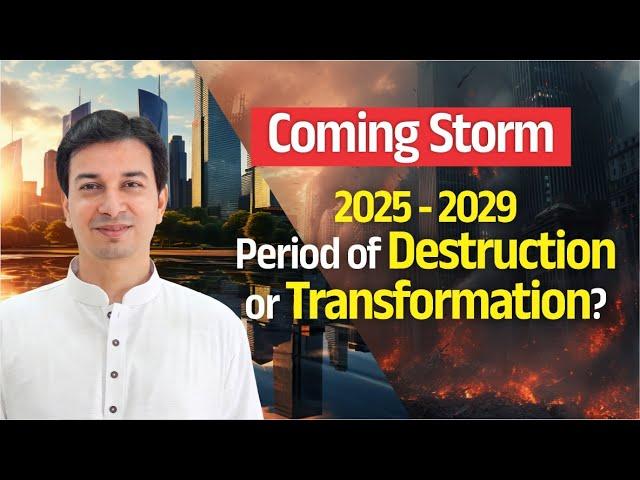 The Coming Storm #4: 2025 - 2029 | Period of Destruction or Transformation? | Acharya Upendra Ji