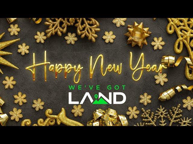 2024: Sparkling Start to a Happy New Year | We've Got Land