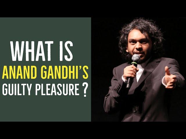 Anand Gandhi's Guilty Pleasure!