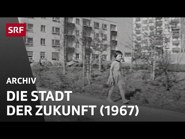 Satellitenstädte (1967) | Die Stadt der Zukunft | Stadtentwicklung oder Zersiedelung | SRF Archiv