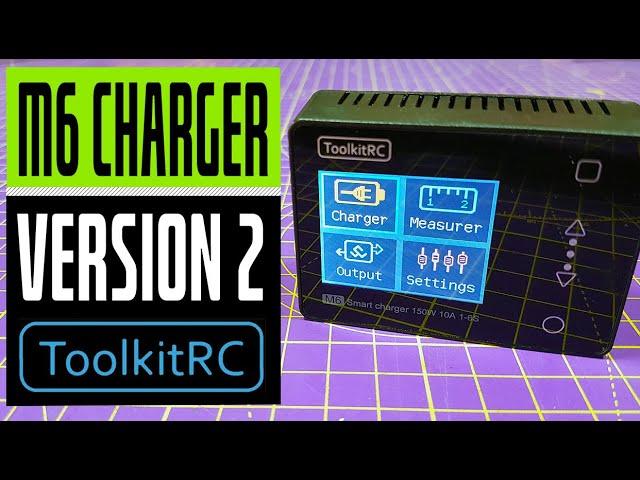 ToolkitRC M6 150W 10A 2-6S Smart Battery Balance Charger // Upgraded V2 new version review
