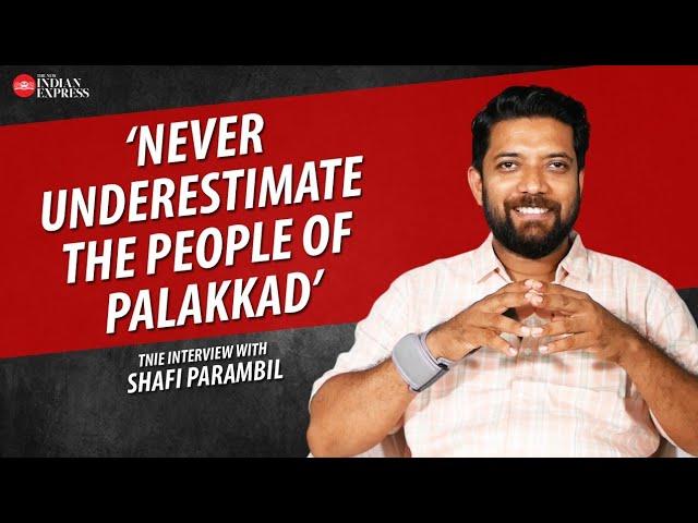 'People know whom to vote for' - Shafi Parambil | Interview | Palakkad | Rahul Mankoottathil | TNIE