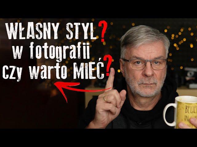 Własny STYL w FOTOGRAFII - jak go osiągnąć i czy warto?