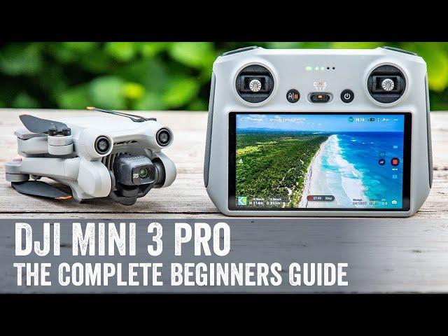 DJI Mini 3 Pro: The Complete Beginners Guide