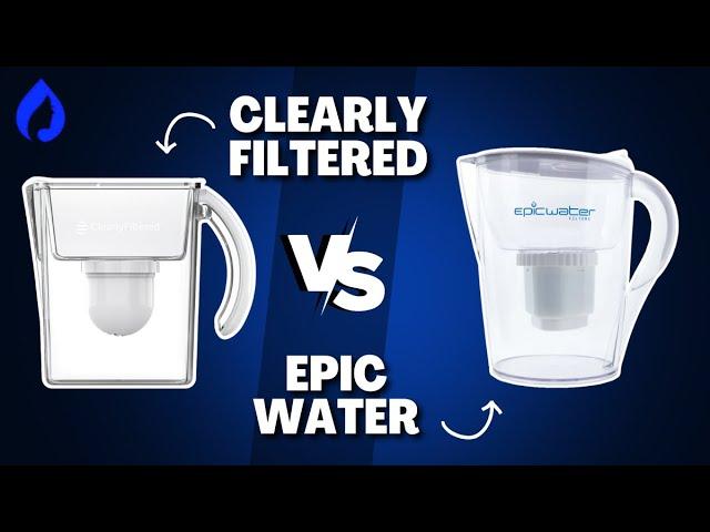 Clearly Filtered vs Epic Water: Which Is The Best Pitcher In 2025?