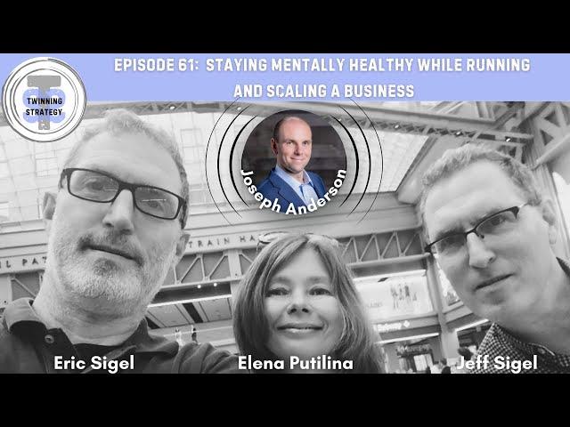 Episode 61:  Staying Mentally Healthy While Running  a Scaling a Business