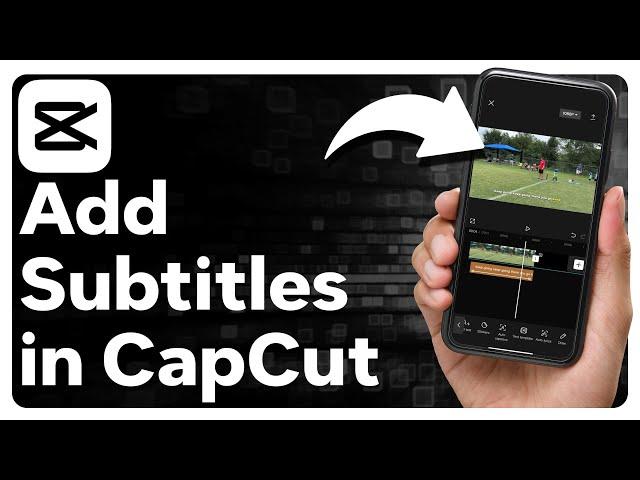 How To Add Subtitles In CapCut