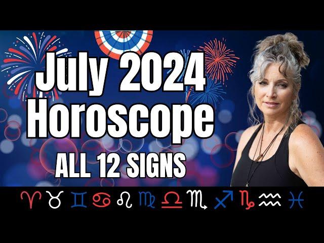 July 2024 Horoscopes All 12 Signs