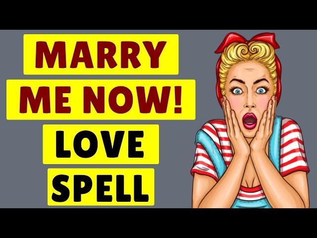 " MARRY ME NOW! " - Marriage SPELL That Really Works! (Awesome Love Spell)