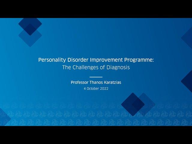 Personality Disorder Improvement Programme: The Challenges of Diagnosis, Professor Thanos Karatzias