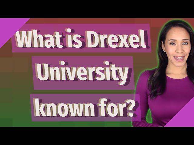 What is Drexel University known for?