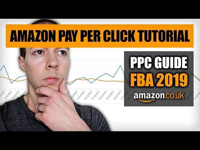 Amazon PPC Tutorial 2019 - LAUNCH STRATEGY - Pay Per Click Campaign - Amazon FBA UK