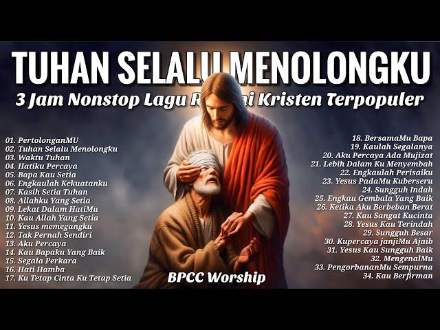 3 Jam Nonstop Lagu Rohani Kristen Terpopuler - Pujian Penyembahan Terbaik