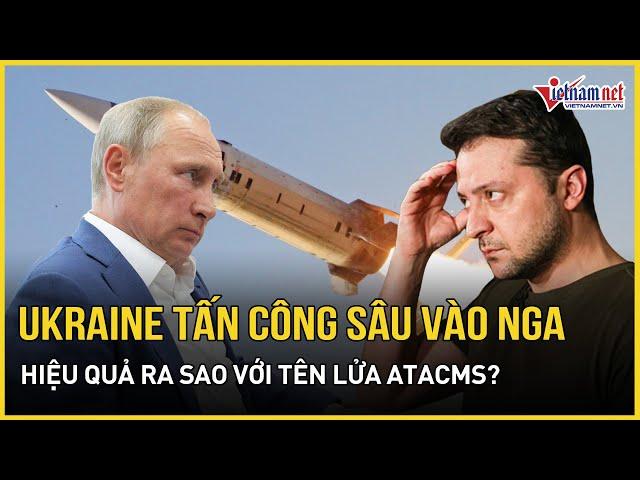 Bất ngờ kết quả đòn tấn công đầu tiên của Ukraine bằng tên lửa Mỹ ATACMS vào lãnh thổ Nga